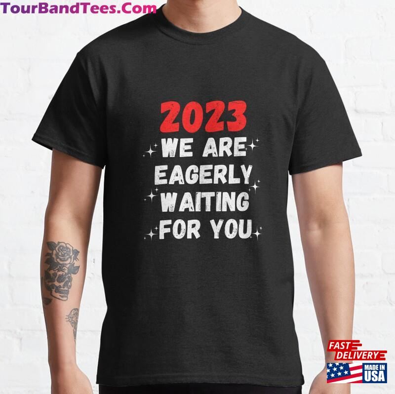 We Are Eagerly Waiting For You Shirt Classic T-Shirt 29Uf186561 – Utopia Fashion