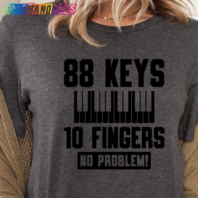 Keys Fingers No Problem Shirt Pianist Funny Musician Classic Sweatshirt 29Uf175749 – Utopia Fashion