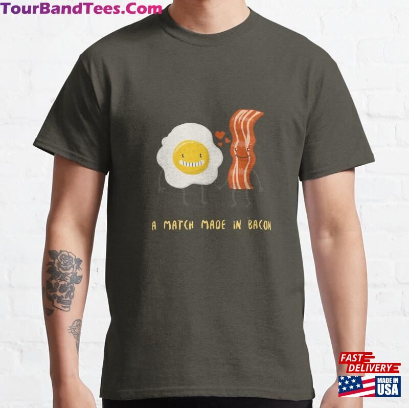 A Match Made In Bacon Classic T-Shirt Unisex 29Uf167347 – Utopia Fashion