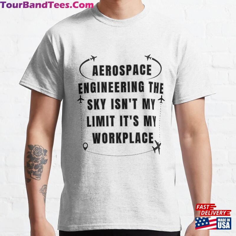 Aerospace Engineer The Sky Is Not My Limit It Workplace! Classic T-Shirt Unisex 29Uf172439 – Utopia Fashion