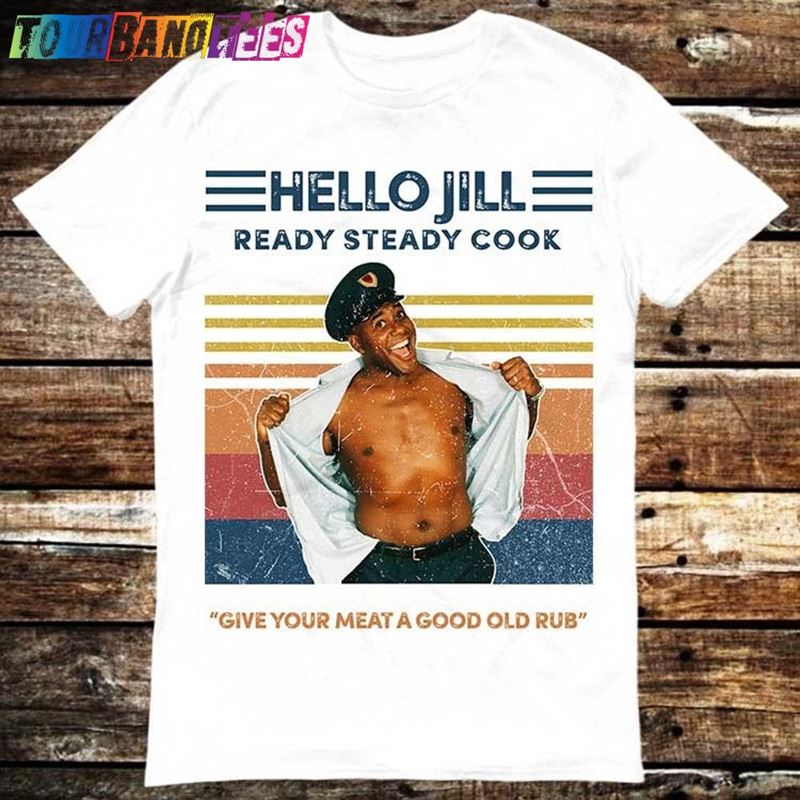 Ainsley Harriott Give Your Meat A Good Old Rub Hello Jill Ready Steady Cook T-Shirt Sweatshirt 29Uf176667 – Utopia Fashion