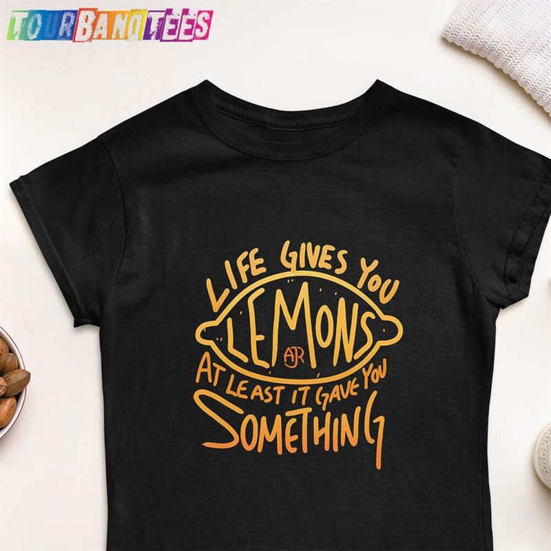 Ajr When Life Gives You Lemons Gift Birthday Christmas T-Shirt Unisex Tank Top Summer Longsleeve Sweatshirt 29Uf179761 – Utopia Fashion