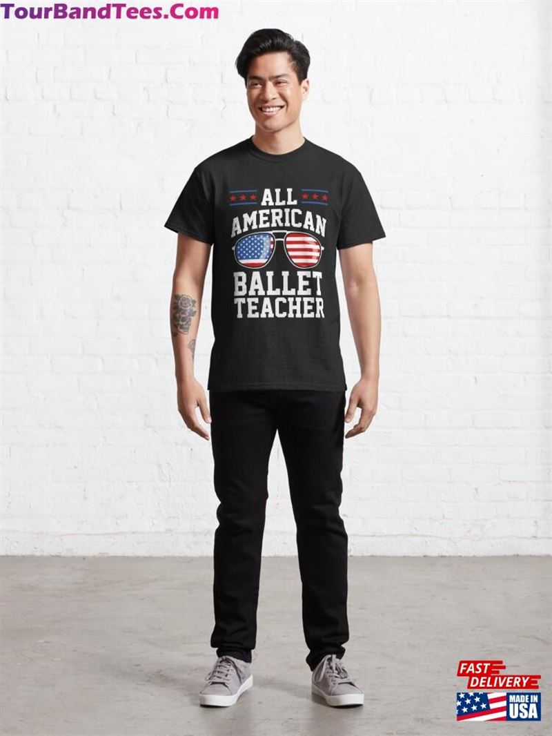 All American Ballet Teacher Dance 4Th Of July Patriotic Classic T-Shirt Hoodie 29Uf172127 – Utopia Fashion