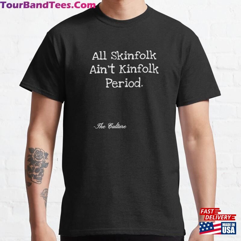 All Skinfolk Aint Kinfolk Period Trendy Quote Message Pullover Classic T-Shirt Unisex 29Uf177857 – Utopia Fashion