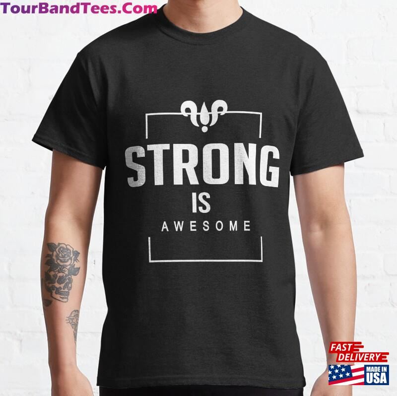 Amazing Strong Is Awsome Shirt Exercise Fitness Tee Classic Unisex 29Uf182414 – Utopia Fashion