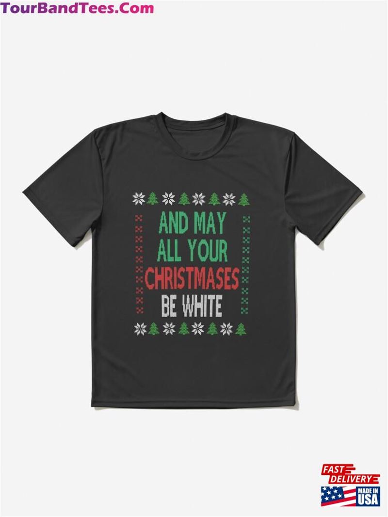 And May All Your Christmases Be White Christmas Movie Quote Funny Active T-Shirt Classic Hoodie 29Uf181773 – Utopia Fashion