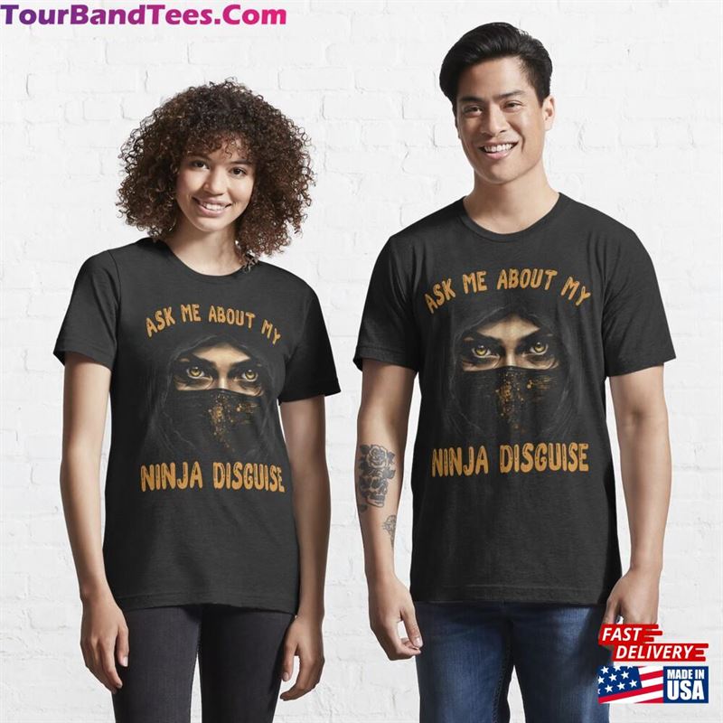 Ask Me About My Ninja Eyes Disguise Essential T-Shirt Unisex 29Uf187881 – Utopia Fashion