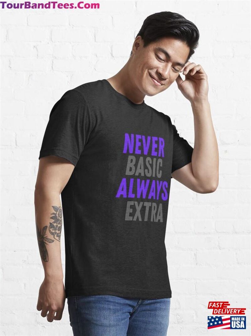 Awesome Never Basic Always Extra T-Shirt Hoodie 29Uf172326 – Utopia Fashion