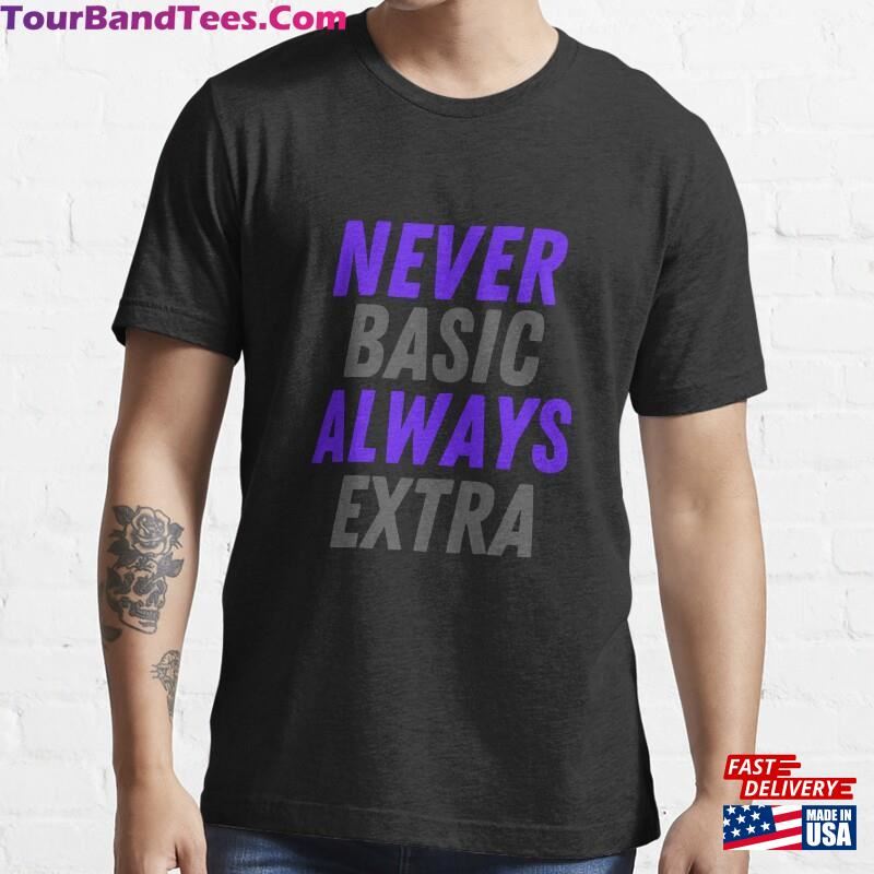 Awesome Never Basic Always Extra T-Shirt Hoodie 29Uf172326 – Utopia Fashion