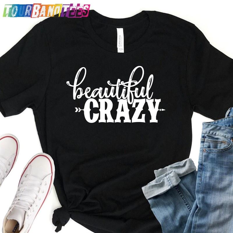 Beautiful Crazy Shirt Country Music Concert T-Shirt Hoodie Unisex 29Uf180148 – Utopia Fashion