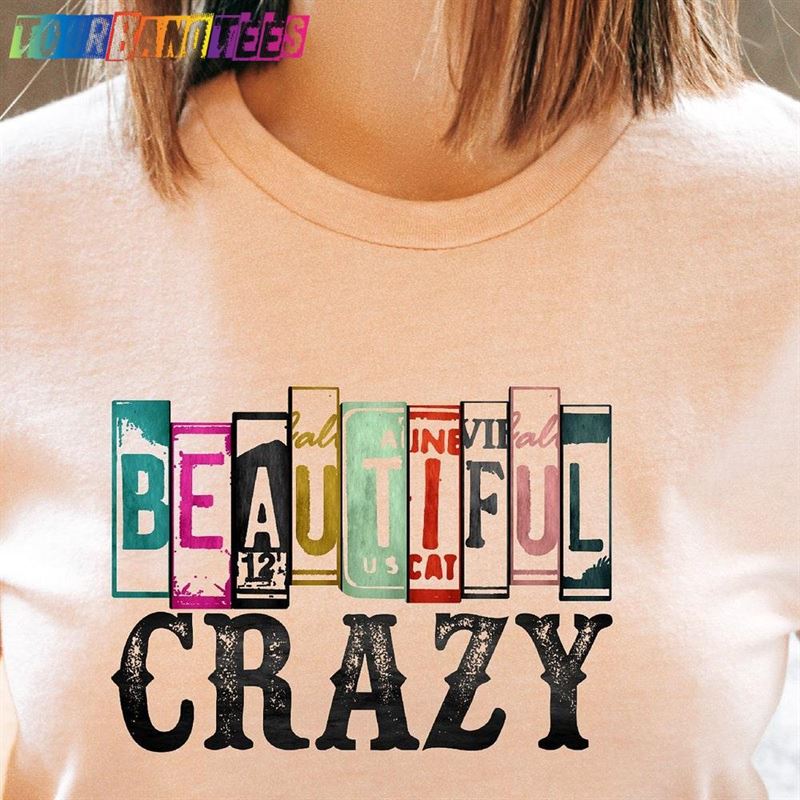 Beautiful Crazy Shirt Country Music Tee Song T Hoodie Classic 29Uf180300 – Utopia Fashion