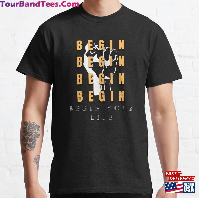 Begin Your Life Shirt Unisex Hoodie 29Uf186598 – Utopia Fashion