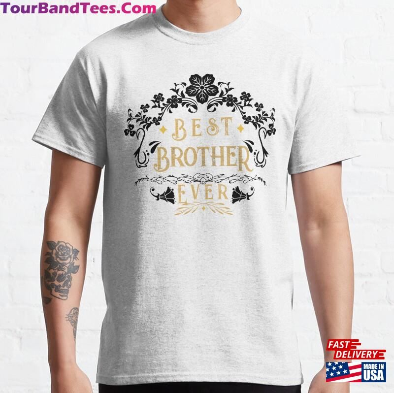 Best Brother Ever Gift For Brothers Friends Family Classic T-Shirt Unisex 29Uf187330 – Utopia Fashion