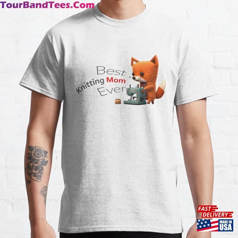 Best Knitting Mom Ever I Fox Classic T-Shirt Hoodie 29Uf181965 – Utopia Fashion