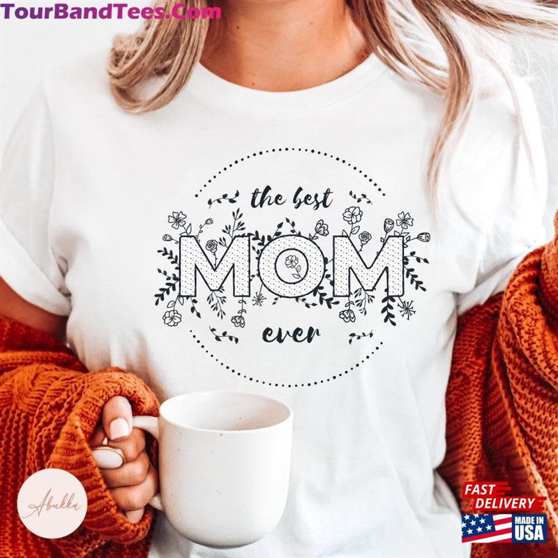 Best Mom Ever Shirt Gift For Mama Mothers Day T-Shirt Sweatshirt 29Uf187307 – Utopia Fashion