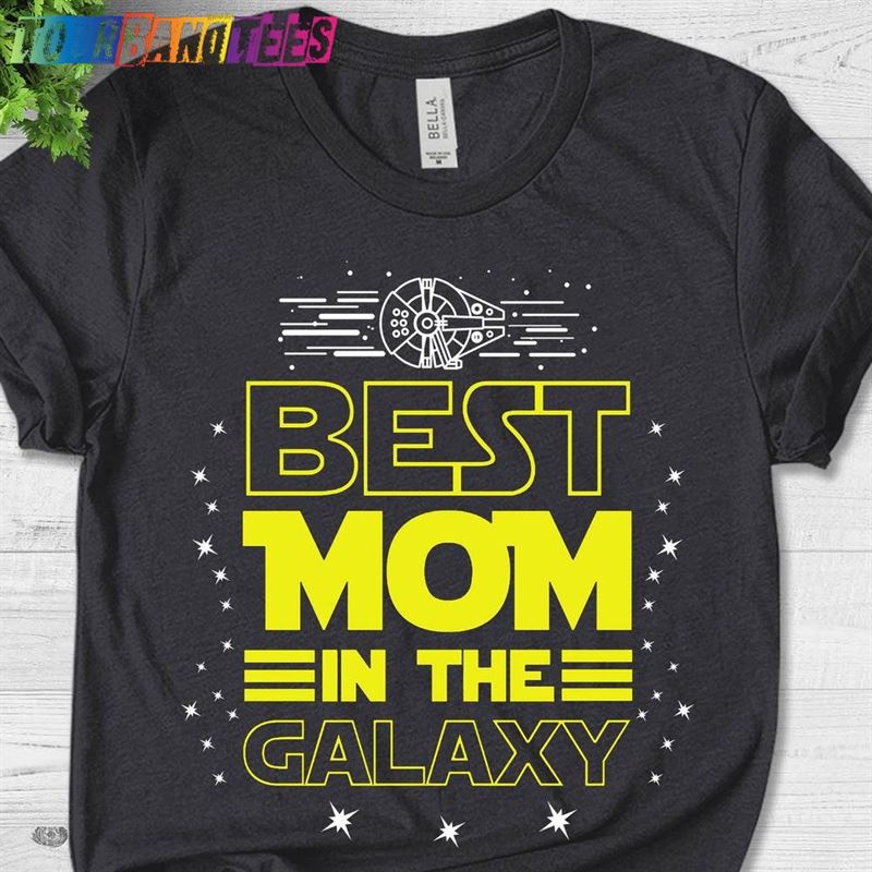 Best Mom In The Galaxy Tee Shirt Gift Star Wars T-Shirt Sweatshirt 29Uf177941 – Utopia Fashion