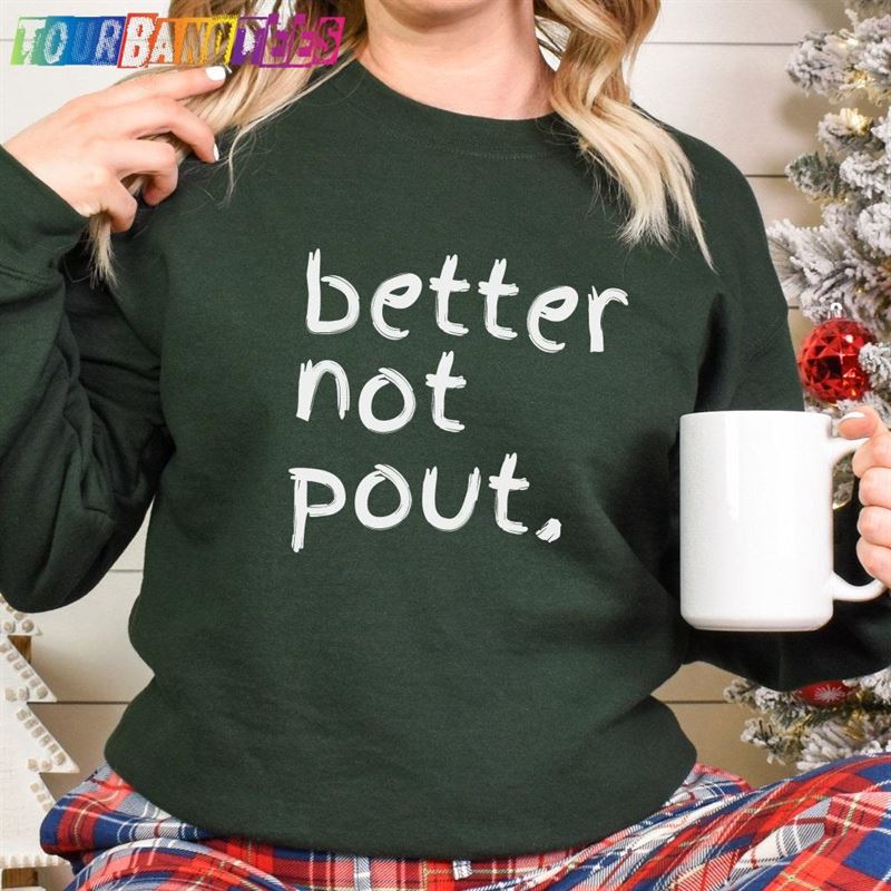 Better Not Pout Sweatshirt Christmas Song Lyric Santa Music Classic Unisex 29Uf177936 – Utopia Fashion