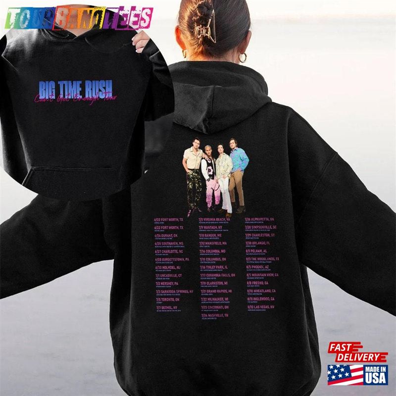 Big Time Rush Band Can’T Get Enough Tour Shirt T-Shirt Sweatshirt Unisex 29Uf171997 – Utopia Fashion