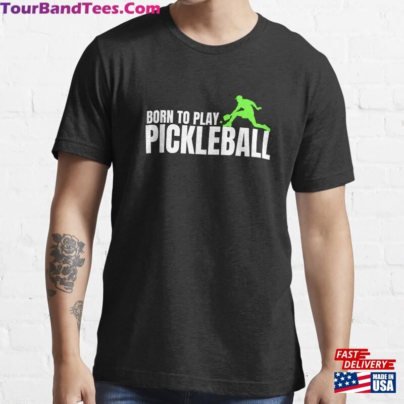 Born To Play Pickleball Funny Essential T-Shirt Sweatshirt Hoodie 29Uf172426 – Utopia Fashion