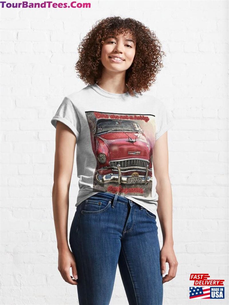 Cars Are Not A Hobby They’Re Passion Classic T-Shirt Hoodie 29Uf182179 – Utopia Fashion