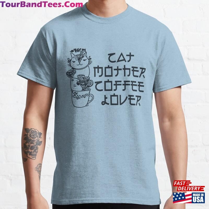 Cat Mother Coffee Lover Jap Classic T-Shirt Hoodie 29Uf182728 – Utopia Fashion