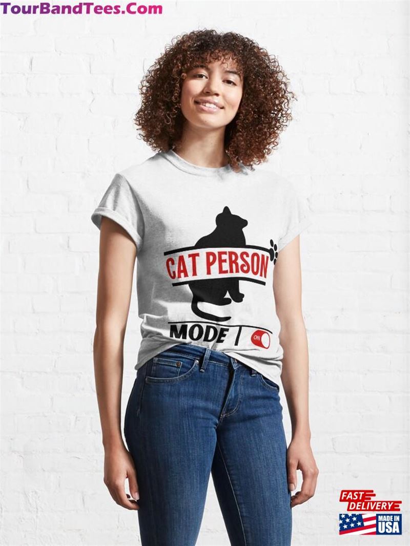 Cat Person Mode On Design Classic T-Shirt 29Uf187413 – Utopia Fashion