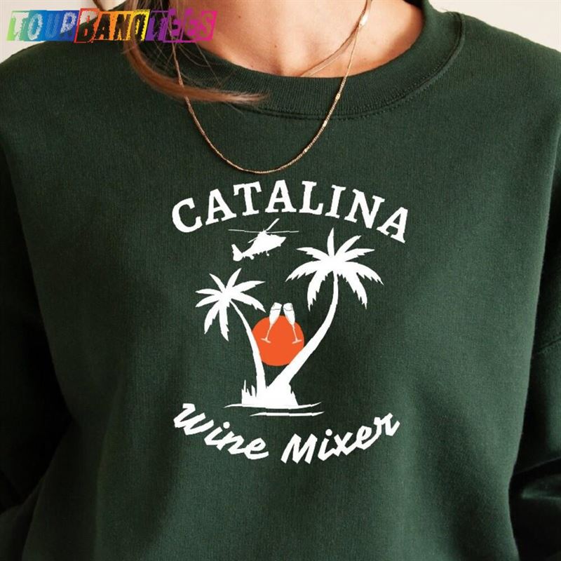 Catalina Wine Mixer Sweatshirt Step Brothers Gifts Unisex 29Uf175560 – Utopia Fashion