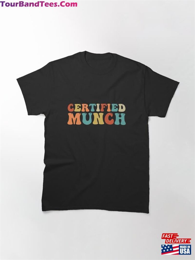 Certified Munch Funny Sarcastic Proud Classic T-Shirt 29Uf166161 – Utopia Fashion