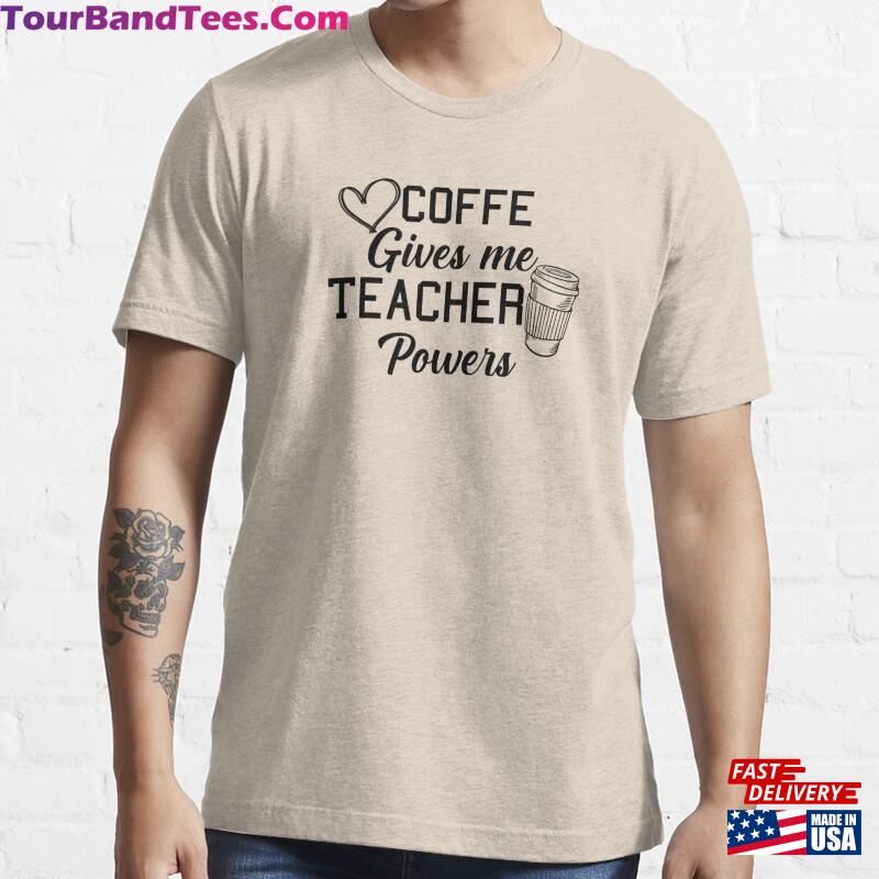 Coffee Gives Me Teacher Powers T-Shirt Shirt Gift Hoodie 29Uf166570 – Utopia Fashion