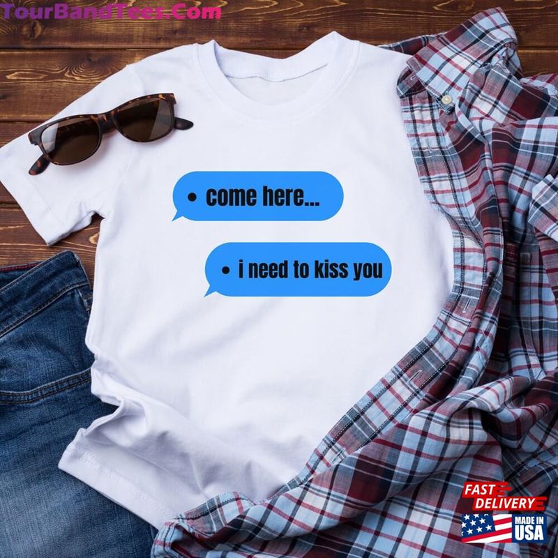 Come Here I Need To Kiss You Unisex T-Shirt Comfort Colors Tee Cute Summer Casual Hoodie Sweatshirt 29Uf165613 – Utopia Fashion