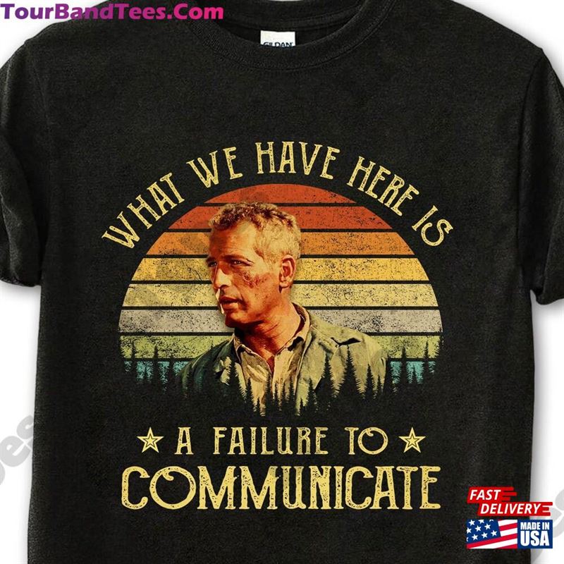 Cool Hand Luke Shirt What We Have Here Is A Failure To Communicate Vintage T-Shirt Sweatshirt Unisex 29Uf166130 – Utopia Fashion