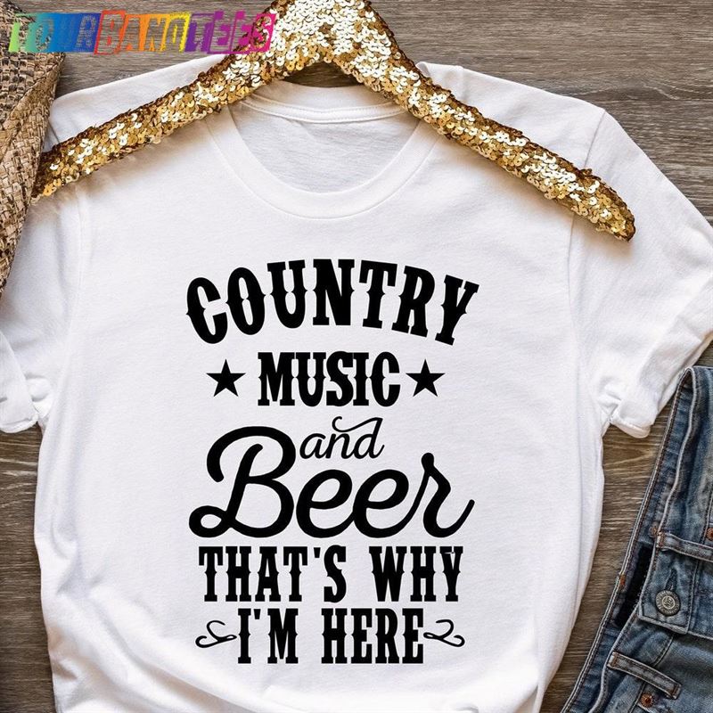 Country Music And Beer That’S Why I Classic T-Shirt 29Uf178124 – Utopia Fashion