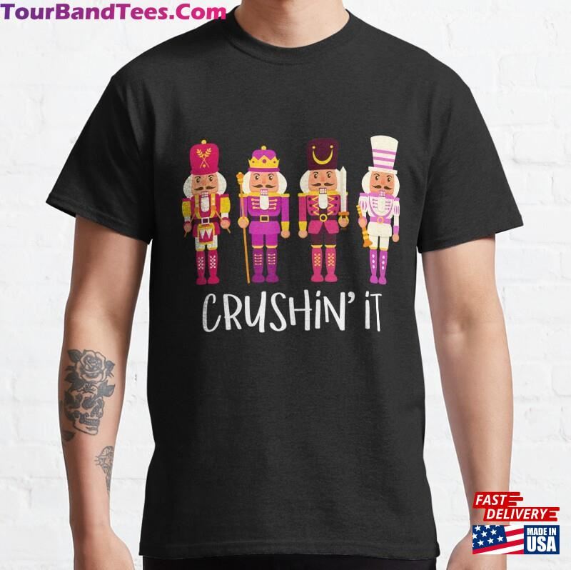 Crushin It Nutcracker Ballet Dance Matching Family Christmas Classic T-Shirt Sweatshirt 29Uf172707 – Utopia Fashion