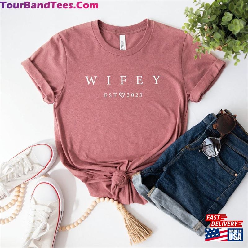 Custom Wifey Shirt Est T-Shirt Perfect For Engagements Classic Unisex 29Uf172200 – Utopia Fashion