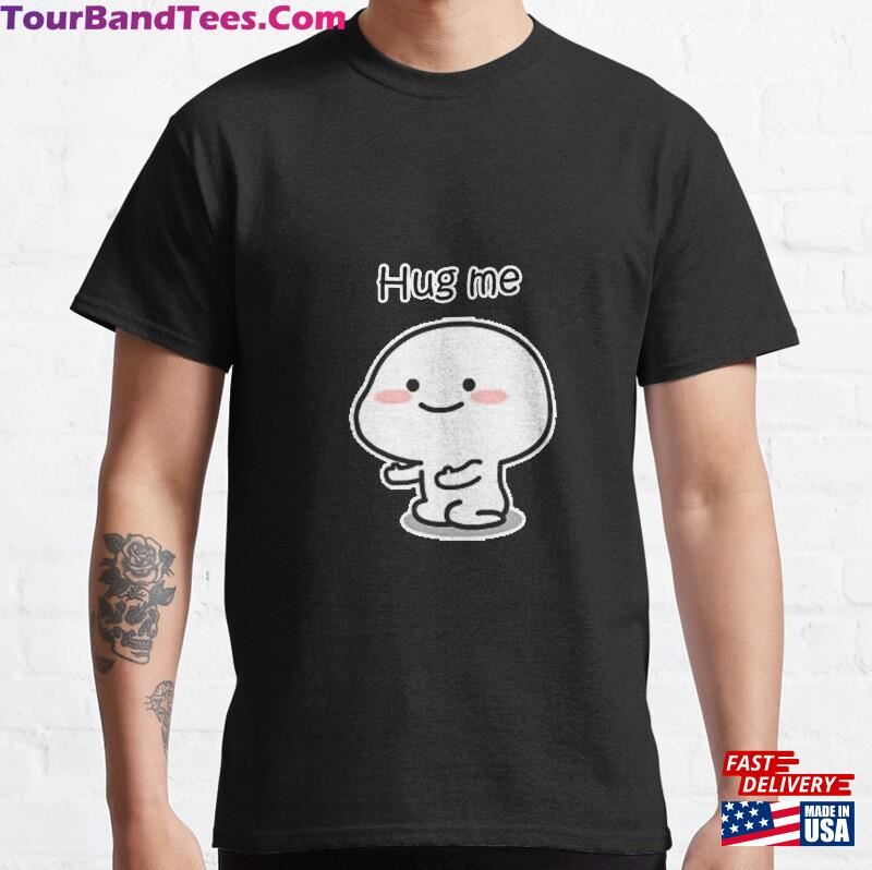 Cute And Fun Cartoon Of A Baby Text Say Hug Me Classic T-Shirt Hoodie Sweatshirt 29Uf182549 – Utopia Fashion