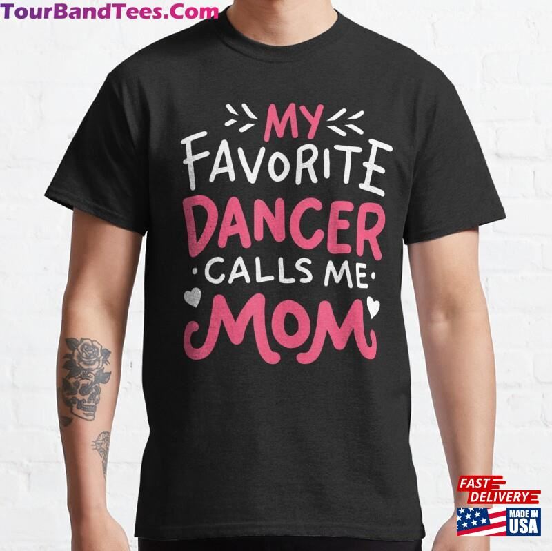 Cute Dance Mother Fun My Favorite Dancer Classic T-Shirt Sweatshirt 29Uf172822 – Utopia Fashion