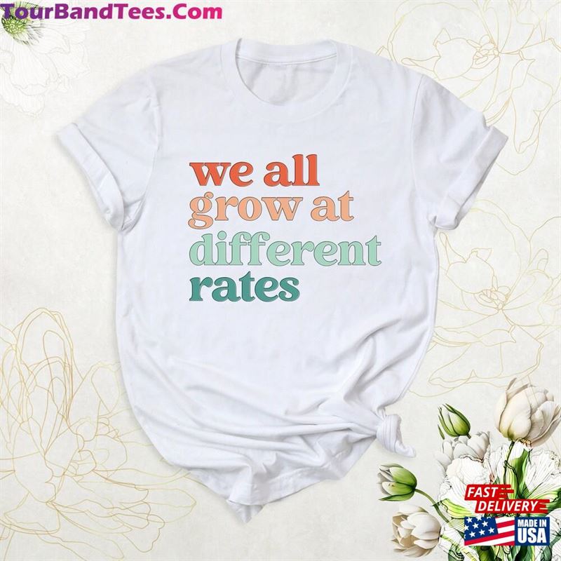 Cute Teacher Shirt We All Grow At Different Rates Special Education Tees Sweatshirt Hoodie 29Uf167710 – Utopia Fashion