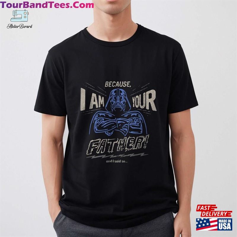 Darth Vader Because I Am Your Father Shirt Dad Humor T-Shirt Unisex 29Uf187539 – Utopia Fashion