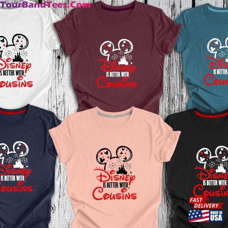 Disney Is Better With Cousins Shirt Custom Tee Hoodie Sweatshirt 29Uf166902 – Utopia Fashion