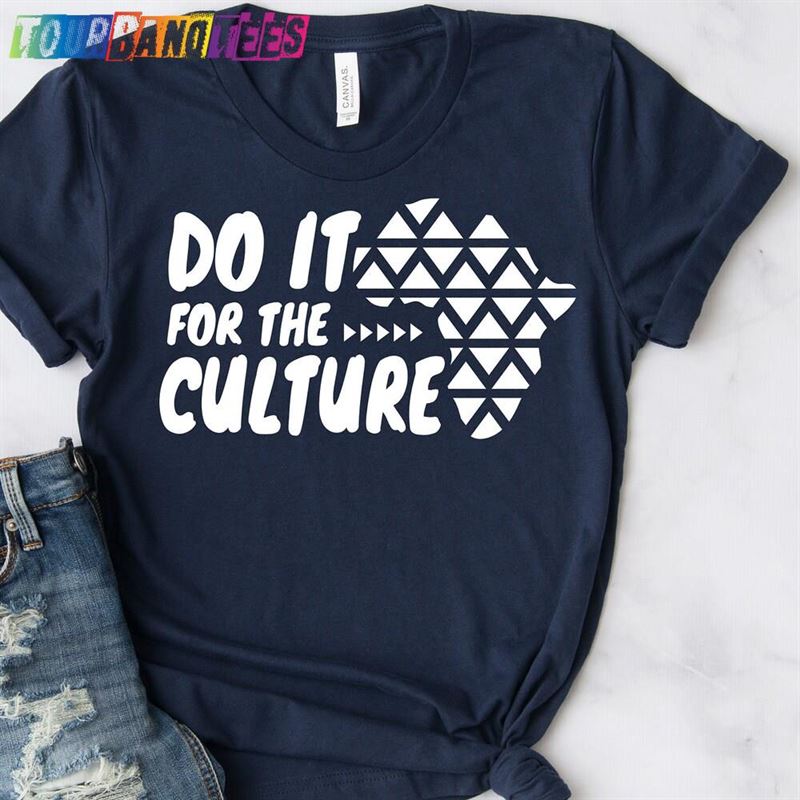 Do It For The Culture Black History Month Shirt Unisex Sweatshirt 29Uf166788 – Utopia Fashion