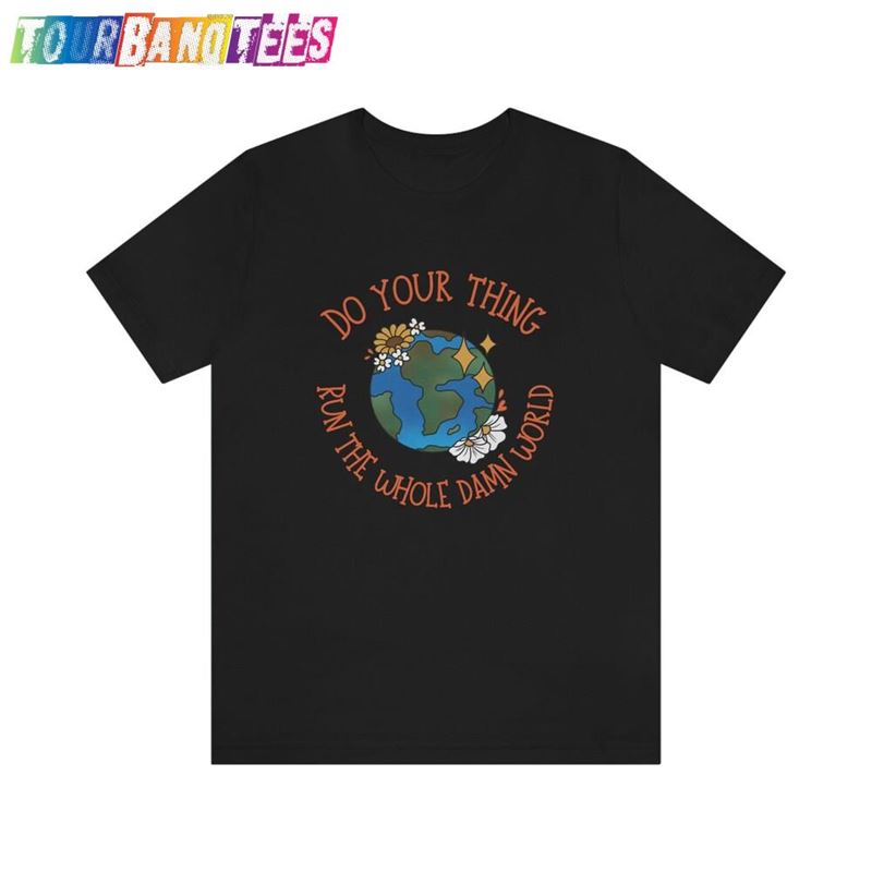 Do Your Thing And Run The Whole Damn World Lizzo T-Shirt You Hoodie Classic 29Uf179945 – Utopia Fashion