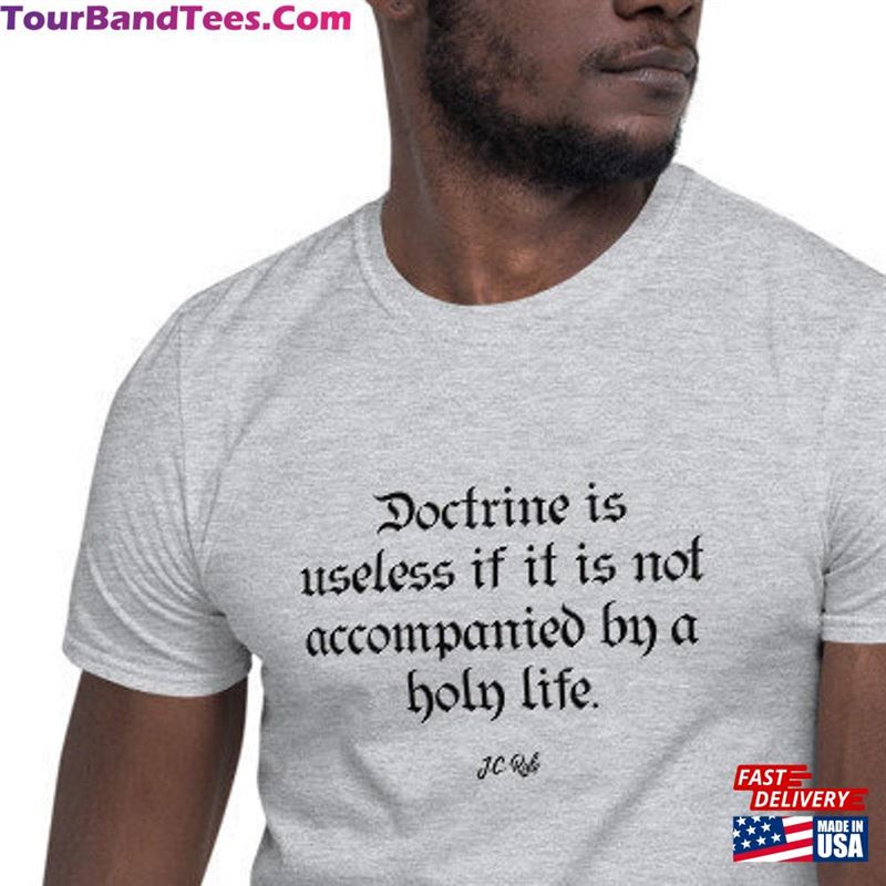 Doctrine Is Useless If It Not Accompanied By A Holy Life Jc Ryle Calvinism T-Shirt Hoodie 29Uf182377 – Utopia Fashion