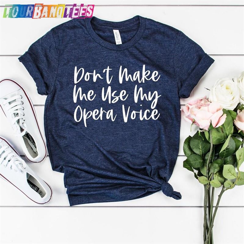 Don’T Make Me Use My Choir Voice Shirt Rehearsal Orchestra Funny Music Teacher Director Gifts For Singer Classic Sweatshirt 29Uf175677 – Utopia Fashion