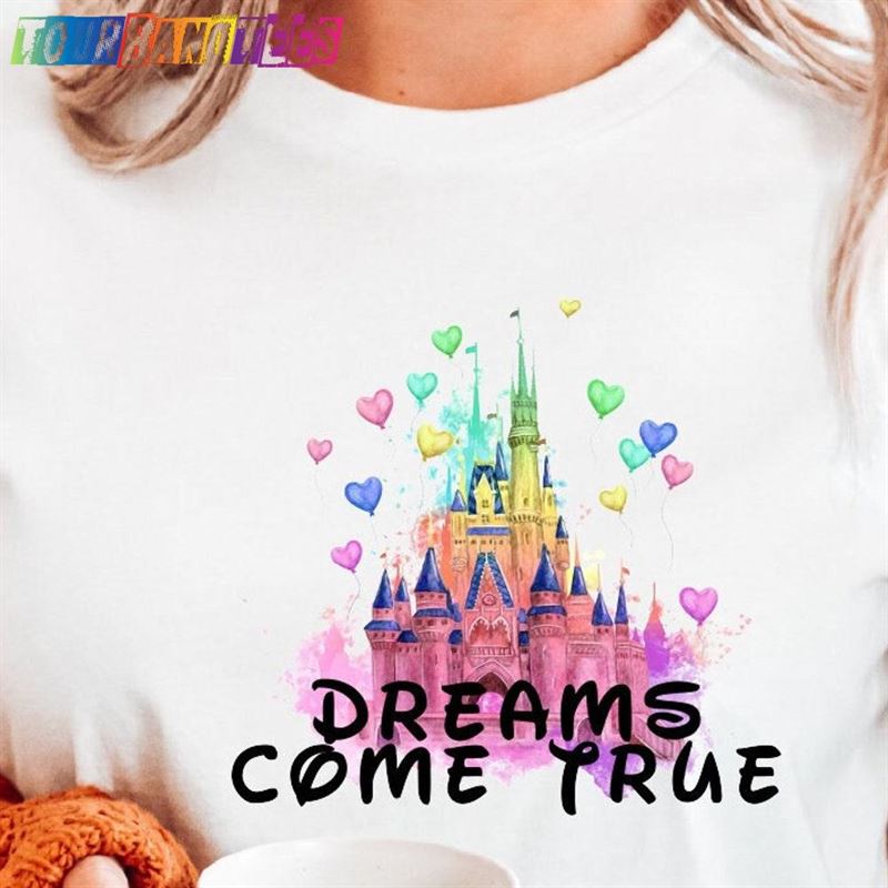 Dreams Come True Shirt Funny Castle T-Shirt Unisex Sweatshirt 29Uf177918 – Utopia Fashion