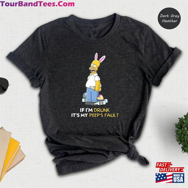 Drunk It’S My Peeps Fault Shirt The Simpson Easter T-Shirt Sweatshirt 29Uf182842 – Utopia Fashion