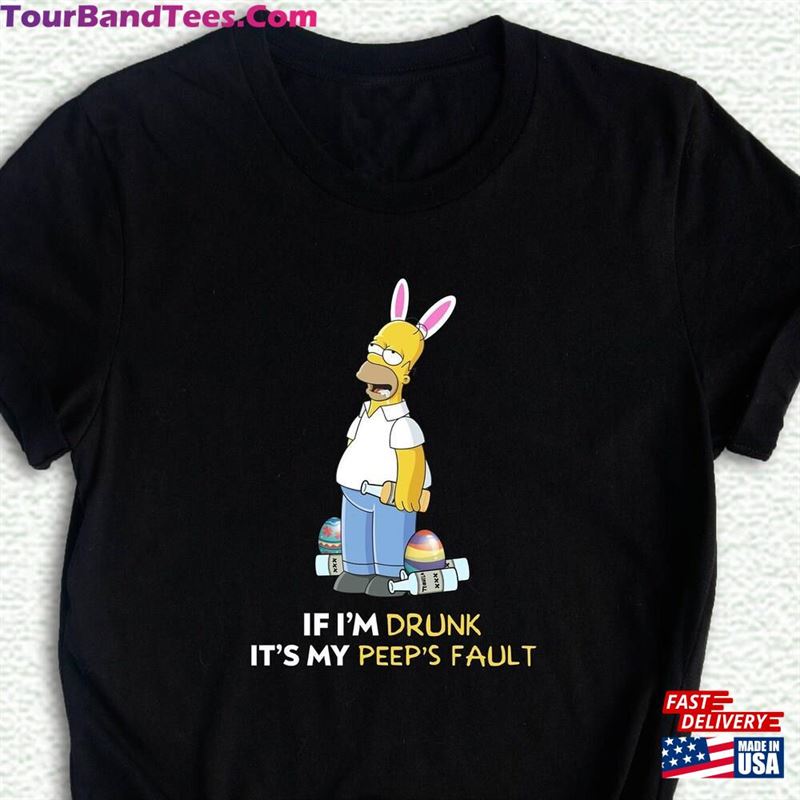 Drunk It’S My Peeps Fault Shirt The Simpson Easter T-Shirt Sweatshirt 29Uf182842 – Utopia Fashion