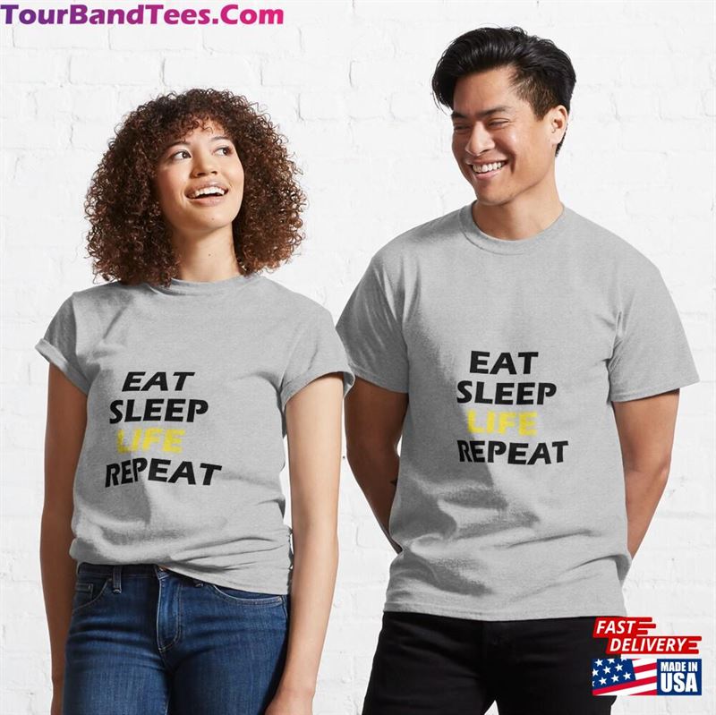 Eat Sleep Life Repeat T Shirt Classic T-Shirt Sweatshirt 29Uf186659 – Utopia Fashion