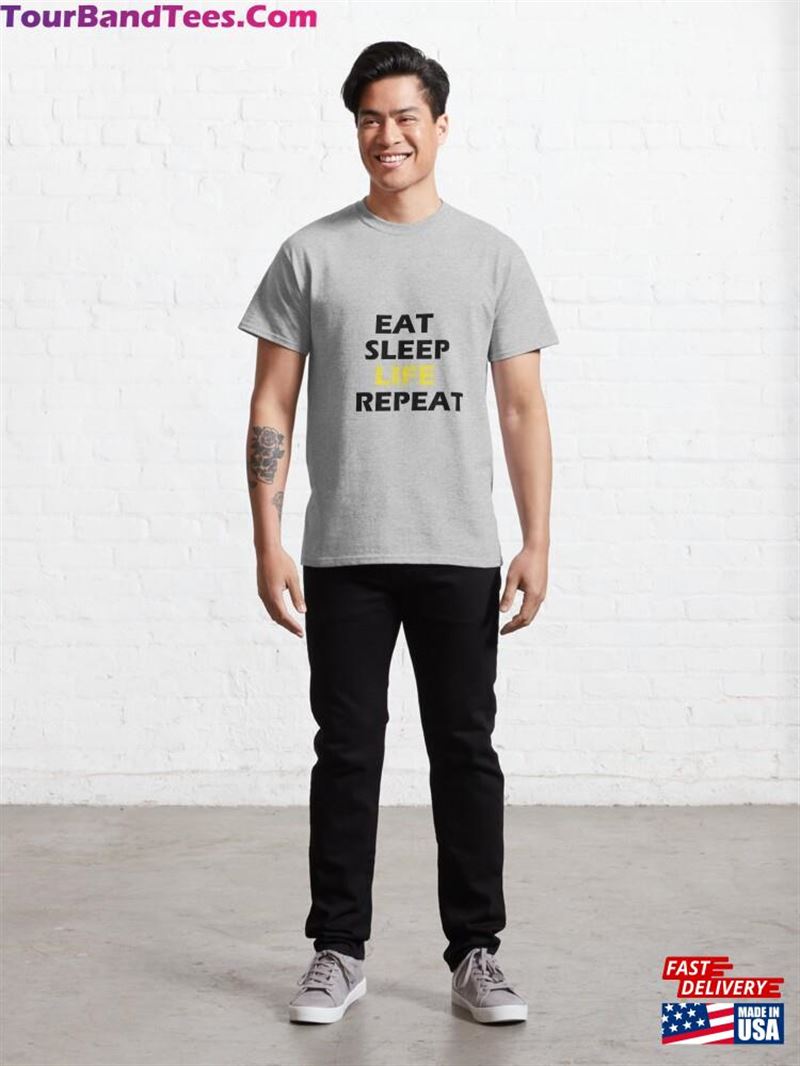 Eat Sleep Life Repeat T Shirt Classic T-Shirt Sweatshirt 29Uf186659 – Utopia Fashion