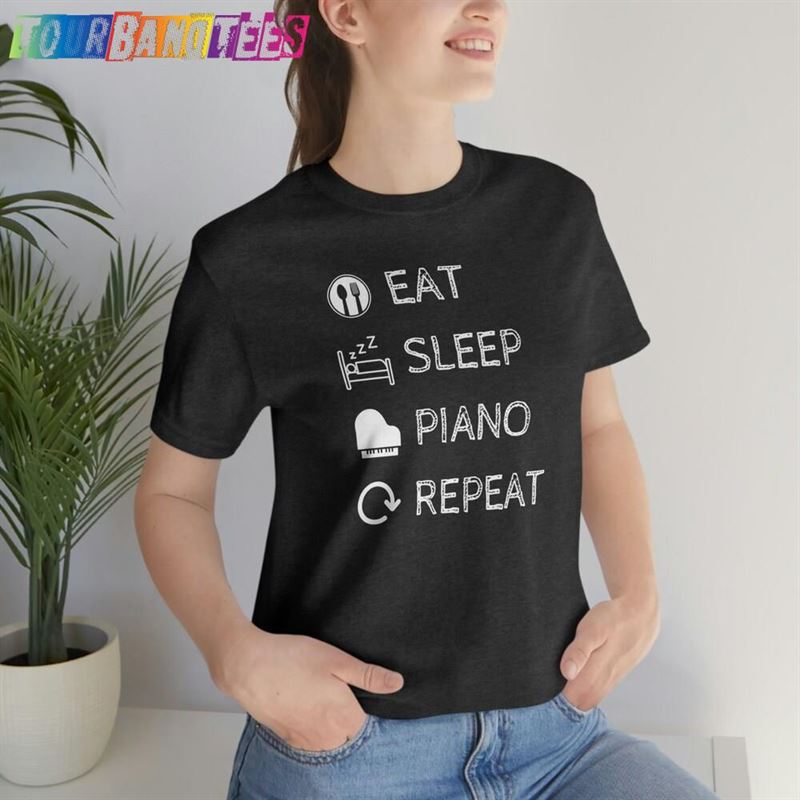 Eat Sleep Piano Repeat T-Shirt Music Pianist Unisex 29Uf175879 – Utopia Fashion