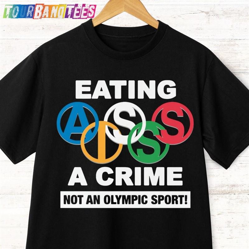 Eating Ass Is A Crime Not An Olympic Sport Shirt Sweatshirt Hoodie T-Shirt Classic 29Uf176390 – Utopia Fashion